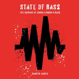 State Of Bass: The Origins of Jungle/Drum & Bass